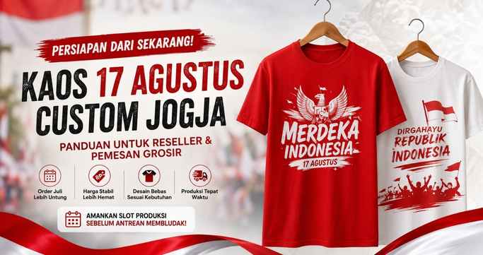 Thumbnail kaos 17 Agustus custom Jogja dengan dua contoh desain kaos merah dan putih serta informasi persiapan order lebih awal untuk reseller dan pemesan grosir agar mendapatkan slot produksi sebelum musim ramai.